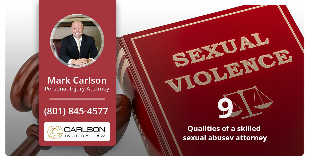 9 Qualities Of A Good Sexual Abuse Lawyers In Utah Carlson Injury Law